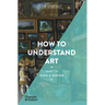 How to Understand Art (Art Essentials)
