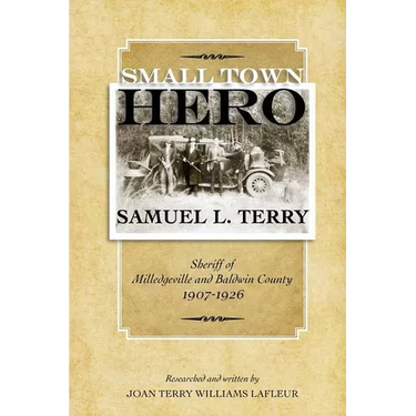 Small Town Hero Samuel L. Terry: Sheriff of Milledgeville and Baldwin County 1907 - 1926