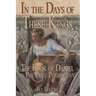 In The Days of These Kings: The Book of Daniel in Preterist Perspective