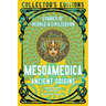 Mesoamerica Ancient Origins: Stories of People & Civilization