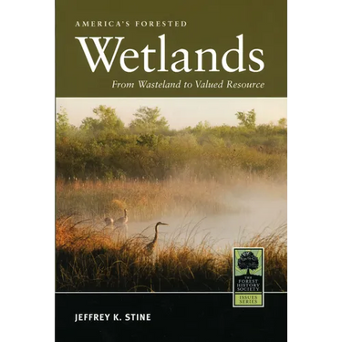 America's Forested Wetlands: From Wasteland to Valued Resource