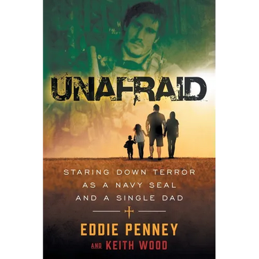 Unafraid: Staring Down Terror as a Navy SEAL and Single Dad