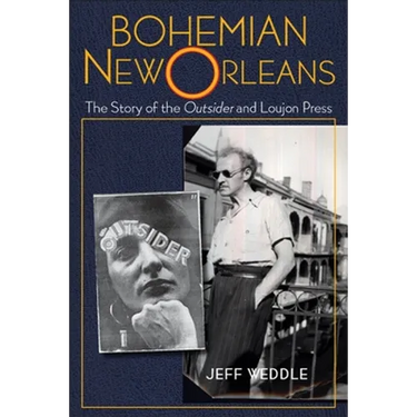 Bohemian New Orleans: The Story of the Outsider and Loujon Press