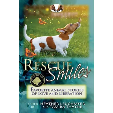 Rescue Smiles: Favorite Animal Stories of Love and Liberation