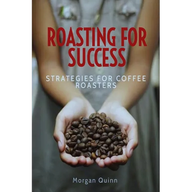 Roasting For Success: Strategies For Coffee Roasters
