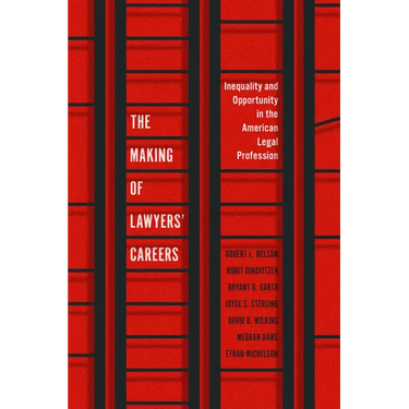 The Making of Lawyers' Careers: Inequality and Opportunity in the American Legal Profession