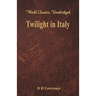 Twilight in Italy (World Classics, Unabridged)