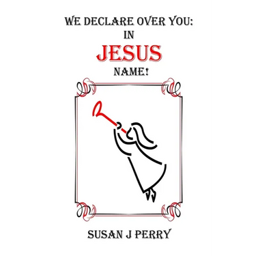 We Declare Over You In Jesus Name!