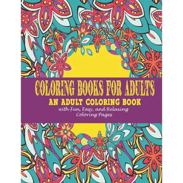 Coloring Books for Adults: : An Adult Coloring Book with Fun, Easy, and Relaxing Coloring Pages