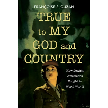True to My God and Country: How Jewish Americans Fought in World War II
