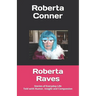 Roberta Raves: Stories of Everyday Life Told with Humor, Insight and Compassion