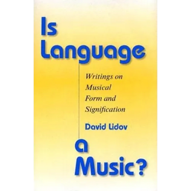 Is Language a Music?: Writings on Musical Form and Signification