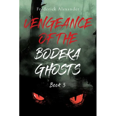 Vengeance of the Bodeka Ghosts