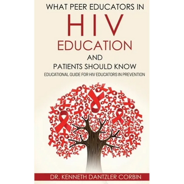 What Peer Educators in HIV Education and Patients Should Know: Educational guide for HIV Educators in Prevention By