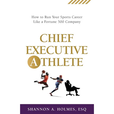 Chief Executive Athlete: How to Run Your Sports Career Like a Fortune 500 Company