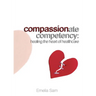 Compassionate Competency: Healing the Heart of Healthcare