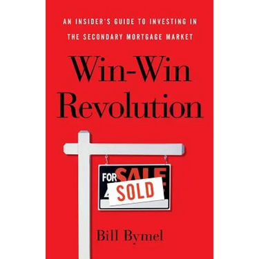 Win-Win Revolution: An Insider's Guide To Investing In the Secondary Mortgage Market