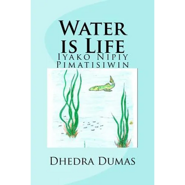 Water is Life: Iyako Nipiy Pimatisiwin