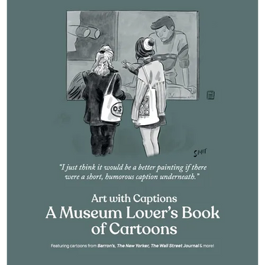 Art with Captions: A Museum Lover's Book of Cartoons