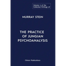 The Collected Writings of Murray Stein: Volume 4: The Practice of Jungian Psychoanalysis