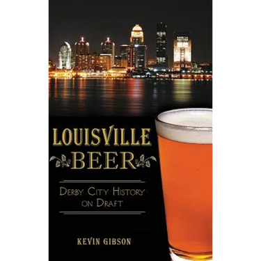 Louisville Beer: Derby City History on Draft