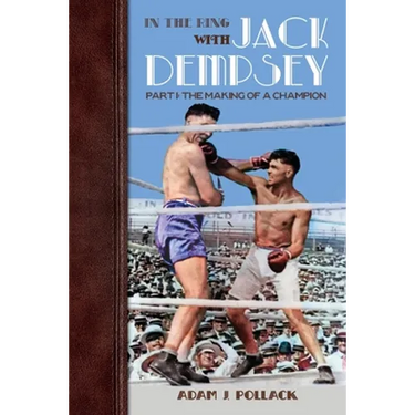 In the Ring With Jack Dempsey - Part I: The Making of a Champion