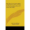 Hardtack And Coffee: Or The Unwritten Story Of Army Life (1887)