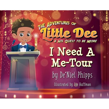 The Adventures of Little Dee & His Quest To Be More: I Need A Me-Tour