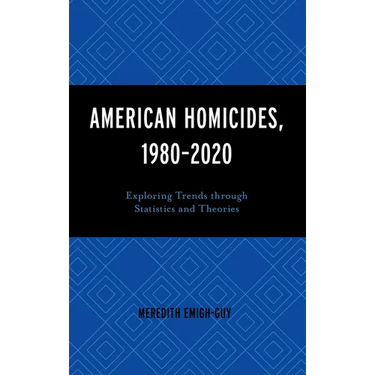 American Homicides, 1980-2020: Exploring Trends Through Statistics and Theories