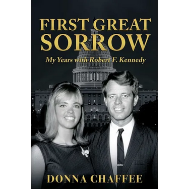 First Great Sorrow: My Years with Robert F. Kennedy