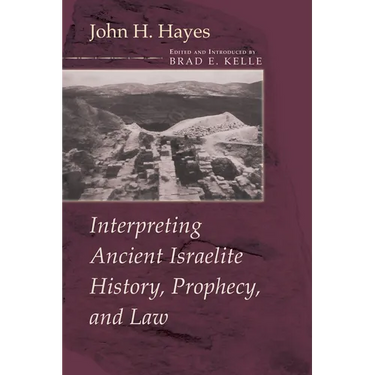 Interpreting Ancient Israelite History, Prophecy, and Law