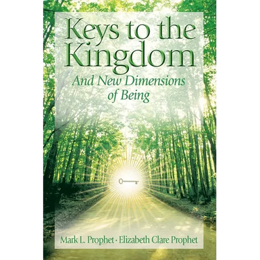Keys to the Kindgom and New Dimensions of Being