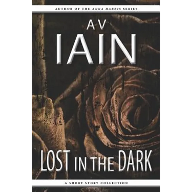 Lost in the Dark: A Short Story Collection