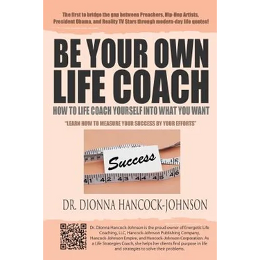 Be Your Own Life Coach: How To Life Coach Yourself Into What You Want