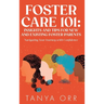 Foster Care 101 Insights and Tips for New and Existing Foster Parents - Navigating Your Journey with Confidence