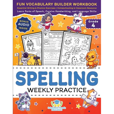 Spelling Weekly Practice for 4th Grade: Fun Vocabulary Builder Workbook with Essential Writing & Phonics Exercises for Ages 9-10 A Homeschooling & Cla