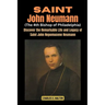Saint John Neumann (The 4th Bishop of Philadelphia): Discover the Remarkable Life and Legacy of Saint John Nepomucene Neumann