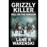 Grizzly Killer: Hell On The Horizon