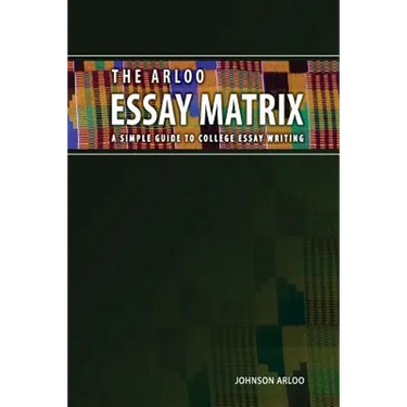 The Arloo Essay Matrix: A simple guide to college essay writing