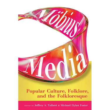 Möbius Media: Popular Culture, Folklore, and the Folkloresque