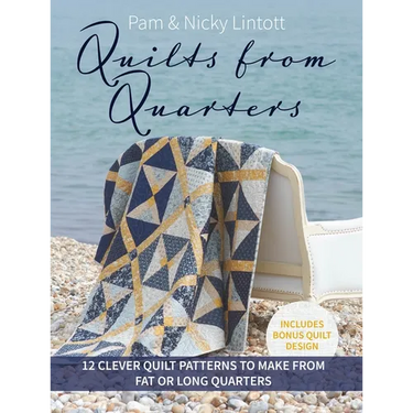 Quilts from Quarters: 12 Clever Quilt Patterns to Make from Fat or Long Quarters
