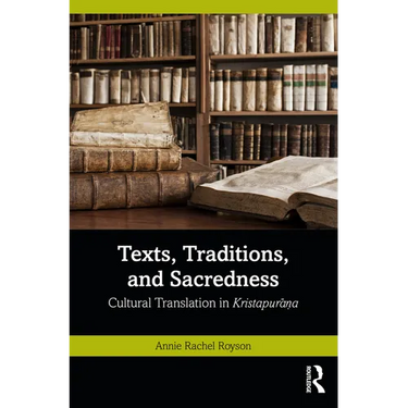 Texts, Traditions, and Sacredness: Cultural Translation in Kristapurāṇa