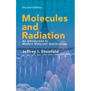 Molecules and Radiation: An Introduction to Modern Molecular Spectroscopy. Second Edition