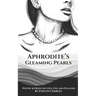 Aphrodite's Gleaming Pearls: Poetry & Prose on love, sex, and pleasure