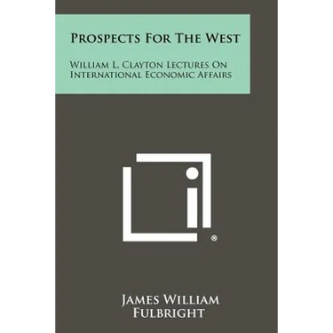 Prospects for the West: William L. Clayton Lectures on International Economic Affairs