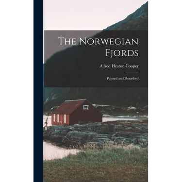 The Norwegian Fjords: Painted and Described