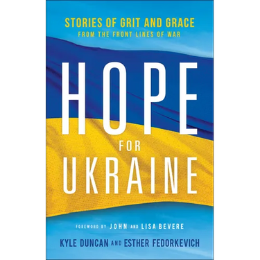 Hope for Ukraine: Stories of Grit and Grace from the Front Lines of War