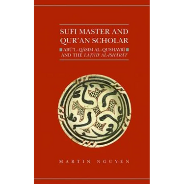 Sufi Master and Qur'an Scholar: AB Ul-Qasim Al-Qushayr I and the Lata'if Al-Ish AR at