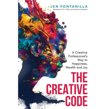 The Creative Code: A Creative Professional's Way to Happiness, Wealth and Joy