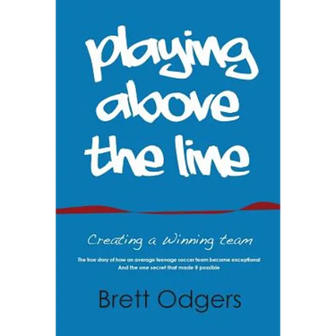 Playing Above the Line: Creating a Winning Team